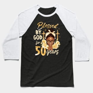 Blessed by God for 50 years 50th black woman birthday Gift For Women Baseball T-Shirt